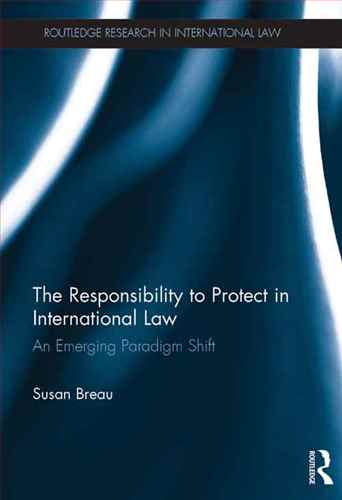 The responsibility to protect in international law : an emerging parad igm shift
