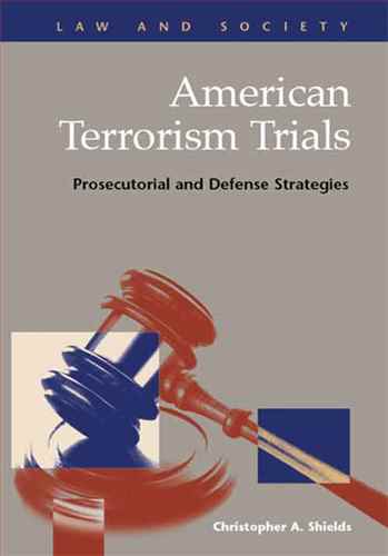 American Terrorism Trials :prosecutorial and defense  strategies